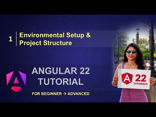 1. Introduction | Environment Setup | Project Structure | Angular 22 Tutorials