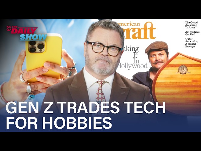 Nick Offerman Salutes Gen Z for Easing Off Tech & Embracing Their Hobbies | The Daily Show