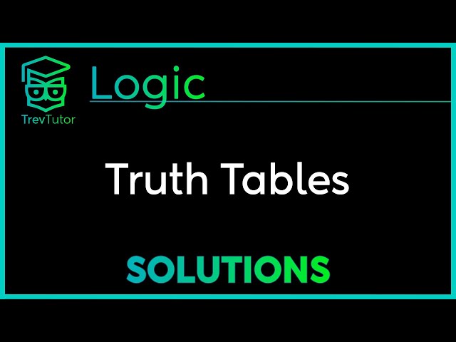 Two Exercises in drawing TRUTH TABLES in PROPOSITIONAL LOGIC