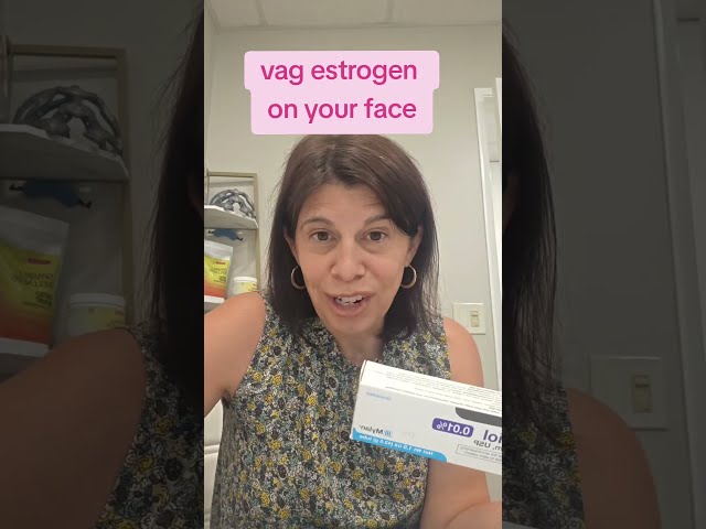 Did you know you can use vaginal estrogen on your face?