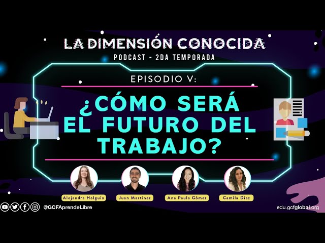 ¿Cómo será el futuro del trabajo? | Podcast: La Dimensión Conocida. ( T2.Ep.5)