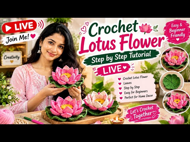 🔴 LIVE 🌸 Crochet Lotus Flower | Easy Step-by-Step Tutorial | Crochet Flower for Beginners Part- 2