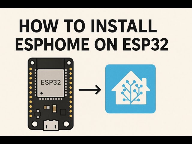 How to Install ESPHome On a ESP32 Microcontroller Using Home Assistant