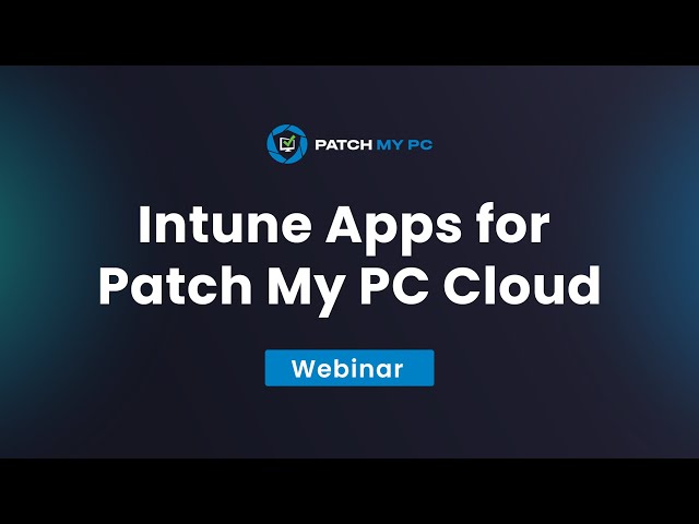 Intune Apps for Patch My PC Cloud - Patch My PC Webinar