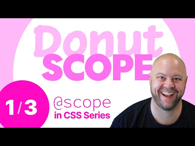 Donut Scope (@scope in CSS) | Tutorial from Chris Coyier