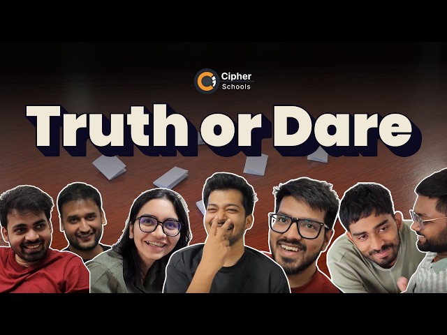 Truth or Dare With the Team | Vlog | CipherSchools