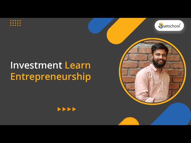 Investment | Learn Entrepreneurship| Unschool Learning