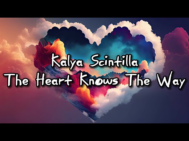 Kalya Scintilla - The Heart Knows The Way | Chill Space