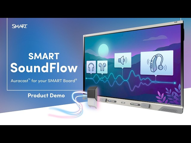 Meet SMART SoundFlow - Broadcast audio with Auracast™ from your SMART Board®