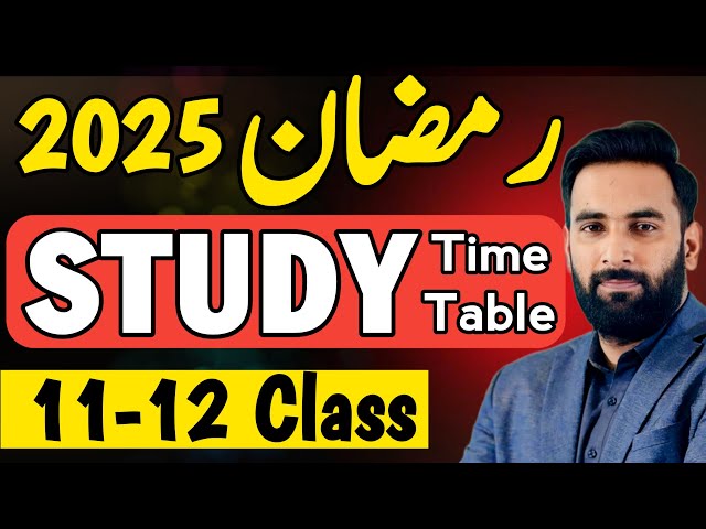 Ramzan Study TimeTable for Exams 2025 | 11th - 12th Class Study Routine | Board Exams 2025