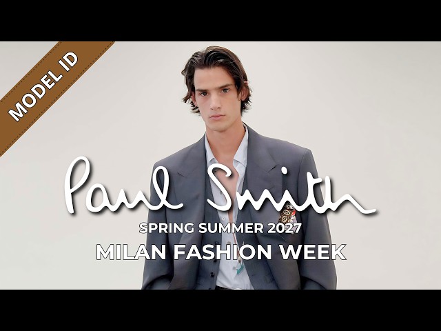 Paul Smith Men's Spring Summer 2027 Fashion Show Model ID | Milan Fashion Week