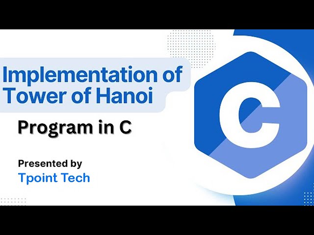 2 - Implementation of Tower of Hanoi Program in C | C Language Full Course | Tpoint Tech