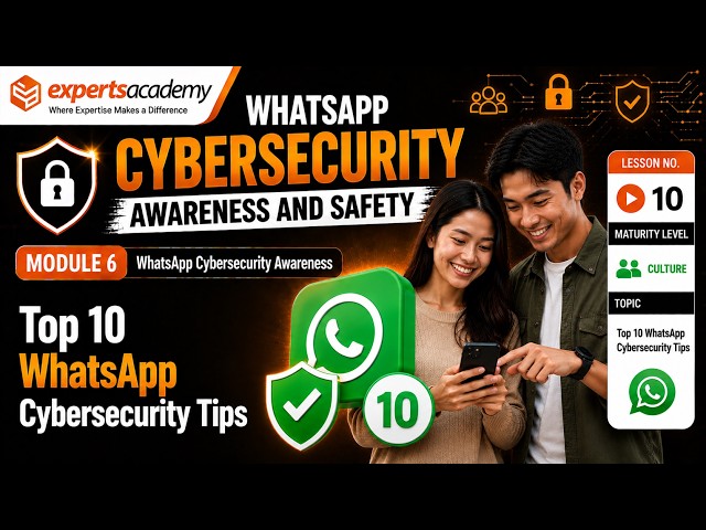 📱 WhatsApp Awareness and Safety: Top 10 WhatsApp Cybersecurity Tips - Lesson 10