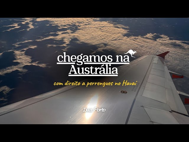 Chegamos na Austrália!!! Vlog da viagem com direito a perrengues no Havaí