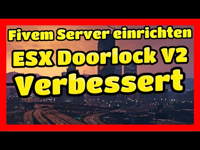 Create Fivem Server # 106 // ESX Doorlock v2 Improved // Tutorial + Install