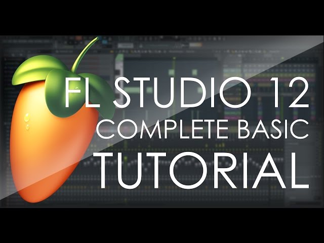 FL Studio 12 COMPLETE Basic Tutorial