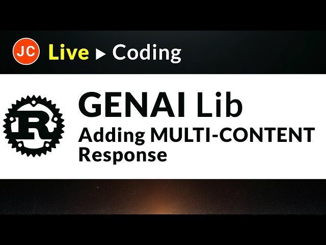 JC Rust Live Coding ➜ GenAI Library - Adding Multi-Content Response Support