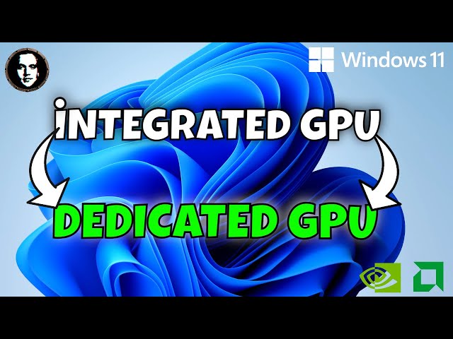 How To Switch From Integrated GPU To Dedicated GPU On Windows 11