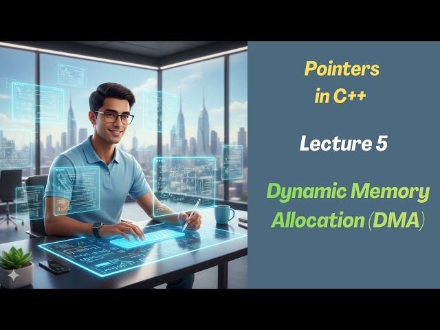 Dynamic Memory Allocation | Lecture 5 | Pointers in C++