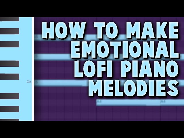 HOW TO MAKE EMOTIONAL LOFI PIANO MELODIES FROM SCRATCH