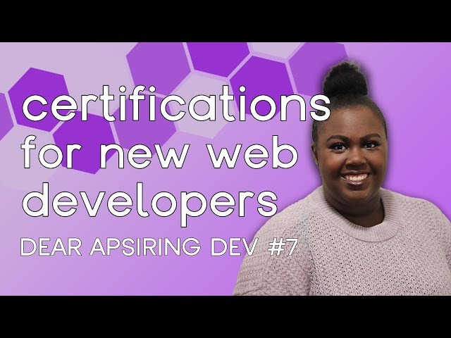 Certifications for New Developers | Dear Aspiring Dev #7