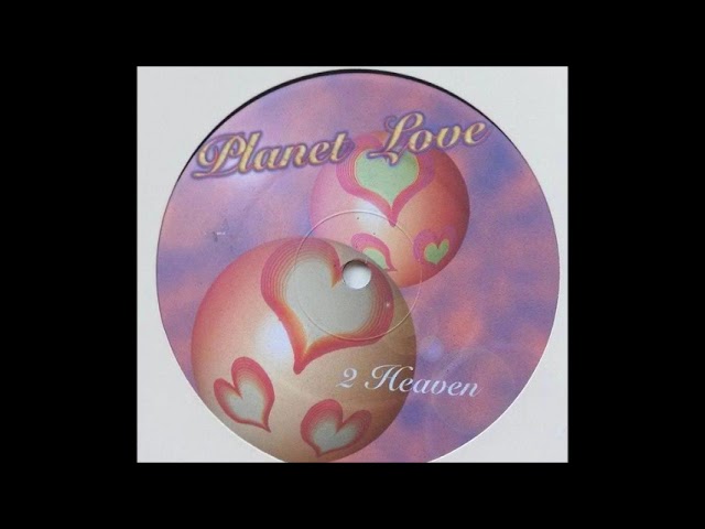 2 Heaven – Planet Love (Club mix) 1997