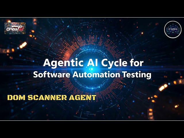 DOM Scanner Agent 🤖 | Agentic AI Cycle for Software Testing - Part 5 | CrewAI + Python based