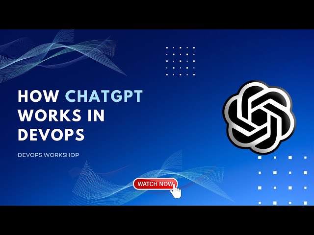 How ChatGPT Works In DevOps: Unleashing the Potential of ChatGPT in DevOps | DevOps Workshop