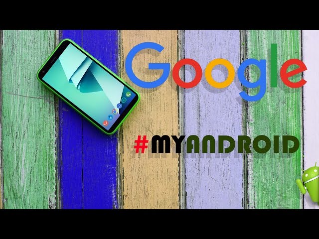 CUSTOMIZE YOUR ANDROID BY GOOGLE #MYANDROID