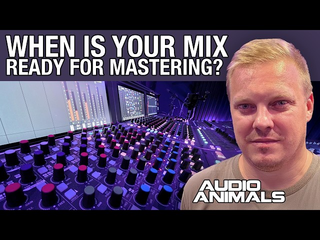 How Do You Know When Your Mix Is Finished And Ready For Mastering?