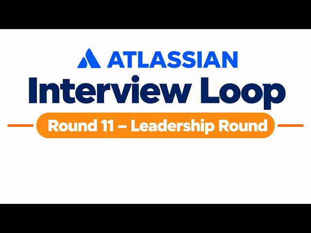 Atlassian Interview Loop | Round 11 | Leadership Round | SE, SSE, PSE
