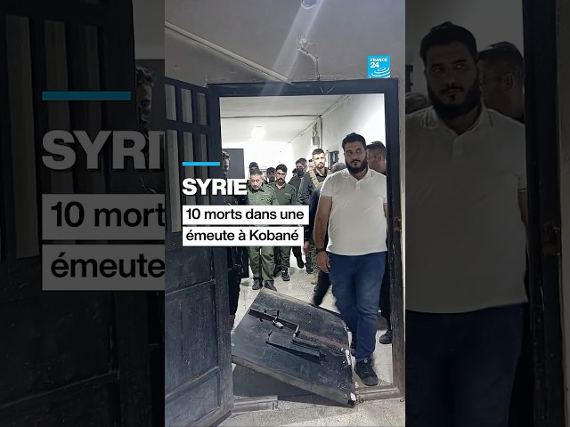Syrie : 10 morts dans une émeute à Kobané • FRANCE 24