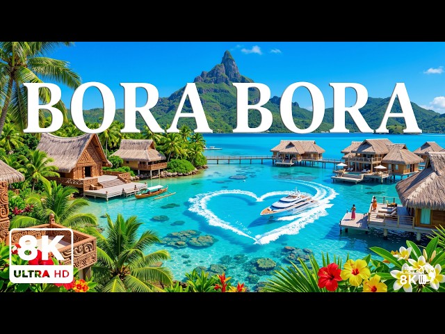 Bora Bora 8K 🇵🇫 🌊 Drift Into the Timeless Beauty of a Turquoise Polynesian Paradise