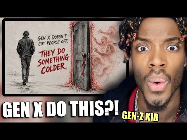 GEN Z Reacts To Gen X Doesn't Cut People Off. They Do Something Colder! (Is This TRUE!?