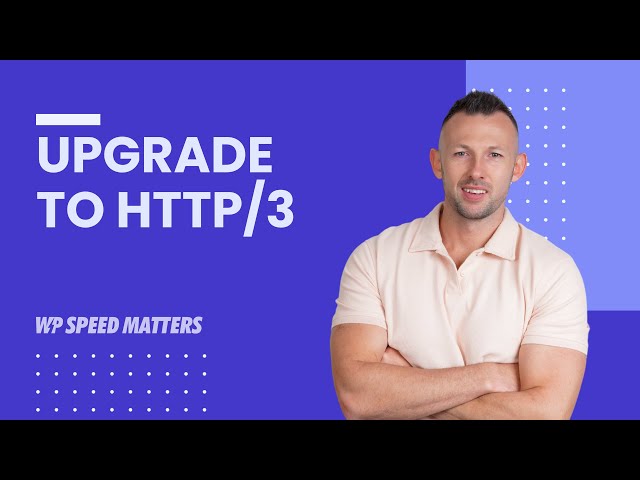 Upgrade to HTTP/3 – The Secret to Blazing Fast WordPress Performance