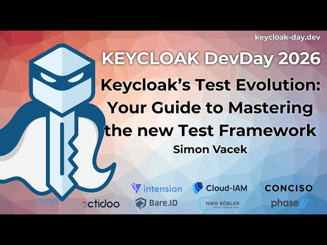 #KEYCLOAK DevDay 2026: Keycloak's Test Evolution: Your Guide to Mastering the New Test Framework