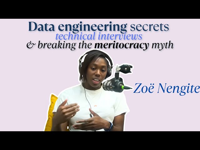 Data Engineering Secrets: Zoë Ruki Nengite on Technical Interviews & Breaking the Meritocracy Myth