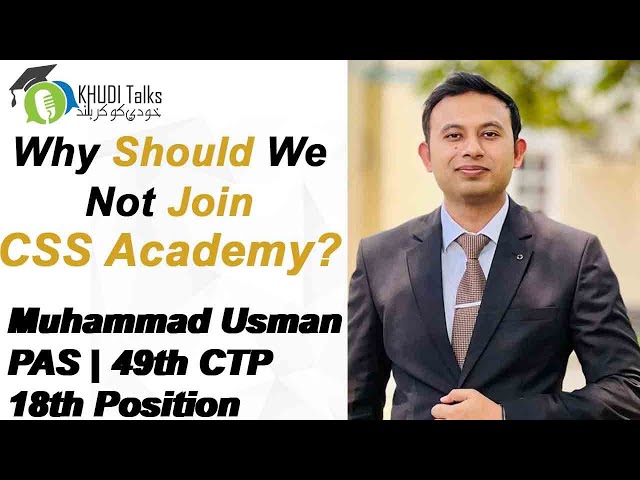 Why You Should not Join CSS Academy? | Muhammad Usman | 18th Position | PAS  | Khudi Talks