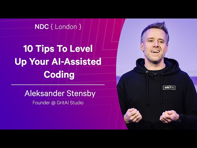 10 Tips To Level Up Your AI-Assisted Coding - Aleksander Stensby - NDC London 2026