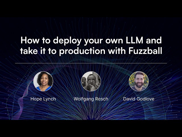 How to deploy your own LLM and take it to production with Fuzzball