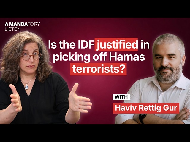 A Mandatory Listen - Haviv Rettig Gur: Is the IDF justified in picking off Hamas terrorists?