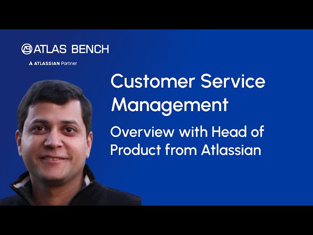 Atlassian Customer Service Management Overview with it's Head of Product