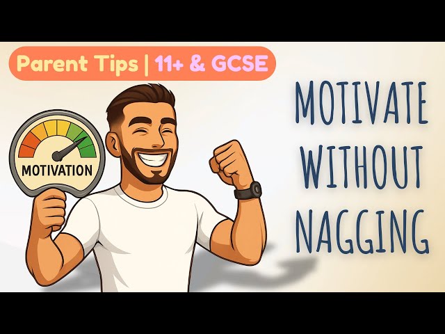 Motivate for Exams without Nagging | 11+ & GCSE Tips for Parents