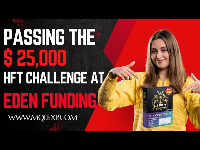 🚀 PASSING THE $25,000 HFT CHALLENGE at Eden Funding | MQLEXP