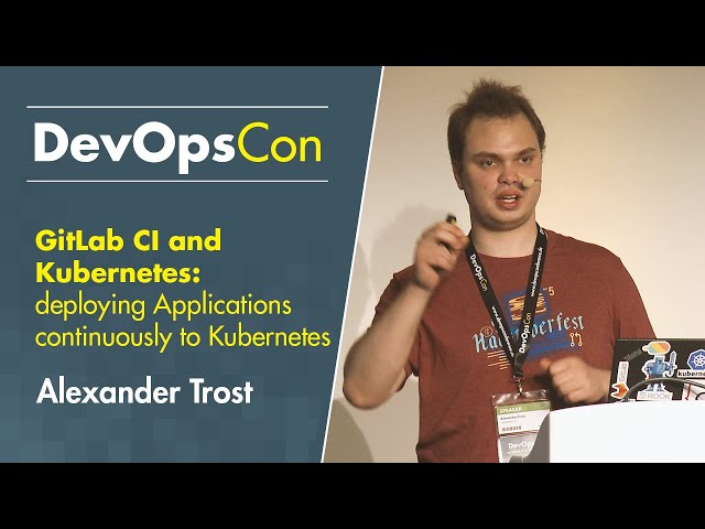 GitLab CI and Kubernetes: deploying Applications continuously to Kubernetes | Alexander Trost
