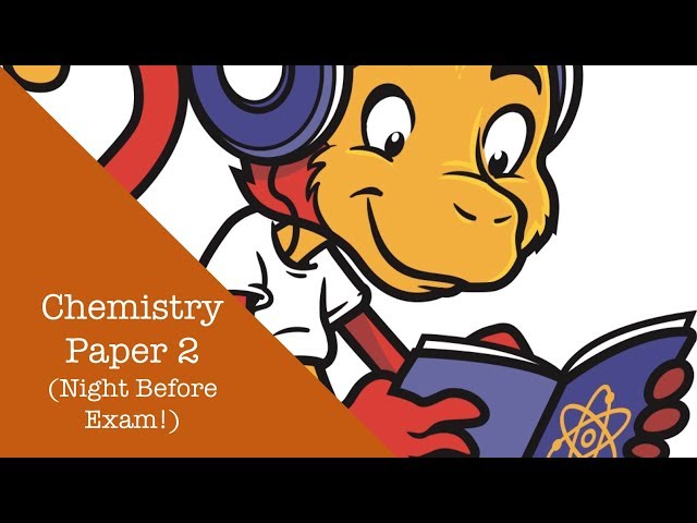 Chemistry Paper 2 (Night Before Exam)