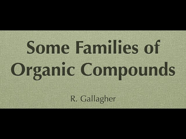 Some Families of Organic Compounds