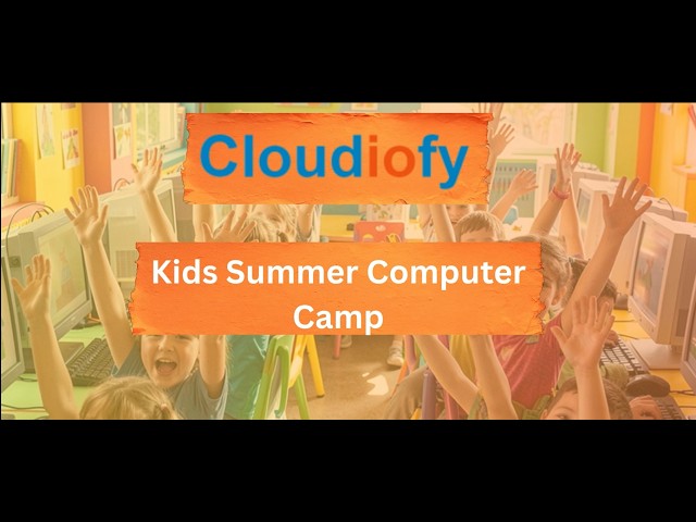 Cloudiofy Kids Computer Summer Camp 2026