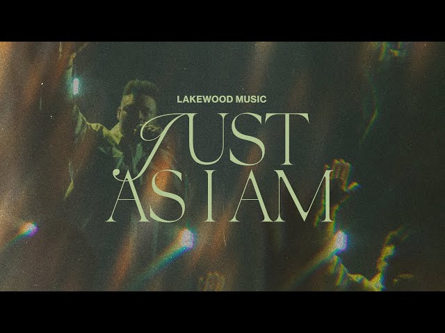 Just As I Am | Lakewood Music