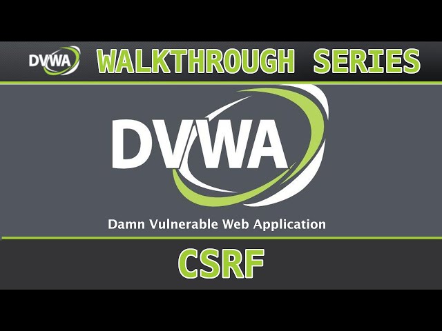3 - Cross Site Request Forgery (CSRF) (low/med/high) - Damn Vulnerable Web Application (DVWA)